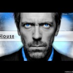 Dr. House Don't look directly into his eyes... the sarcasm will kill you.